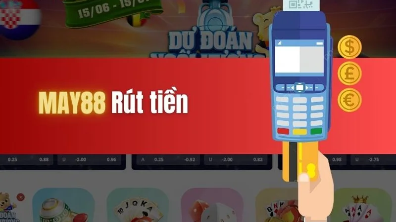 Hướng dẫn Rút Tiền may88 trong 2 phút cực đơn giản và nhanh chóng