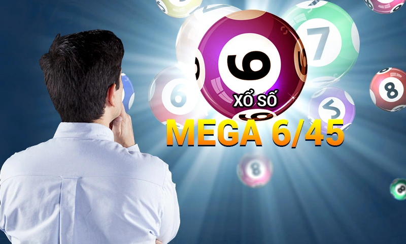 Tìm hiểu luật chơi xổ số Mega 6/45 mới nhất 2024